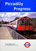 Piccadilly Progress - London Underground Moving into the 21st Century by GREENAWAY, Bob; MORPHEW, Dave & BAYMAN, Bob
